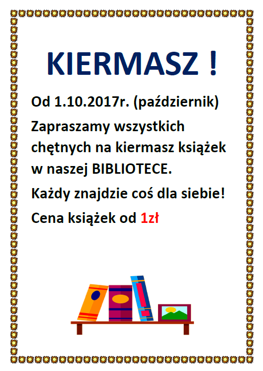 Od 1.10.2017r. (październik) Zapraszamy wszystkich chętnych na kiermasz książek w naszej BIBLIOTECE. Każdy znajdzie coś dla siebie! Cena książek od 1zł